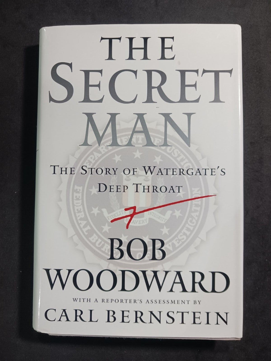 The Secret Man - The Story of Watergate's Deep Throat by Bob Woodward Signed